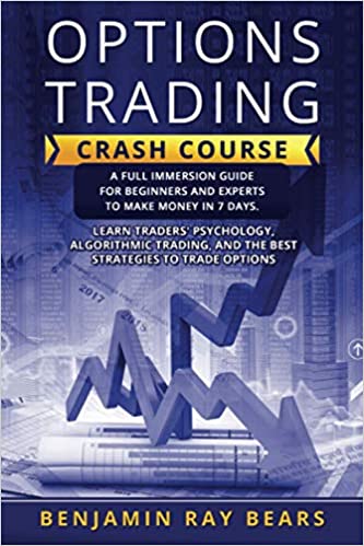 Options Trading Crash Course: A FULL IMMERSION GUIDE FOR BEGINNERS AND EXPERTS TO MAKE MONEY IN 7 DAYS - Epub + Converted PDF