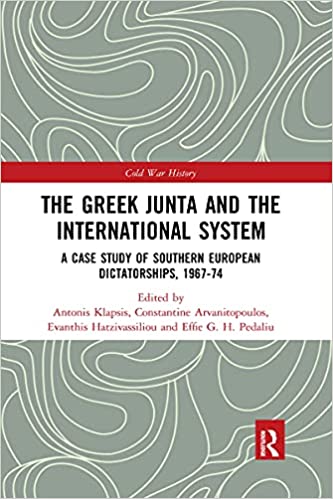 The Greek Junta and the International System:  A Case Study of Southern European Dictatorships, 1967-74 (Cold War History)[2021] - Original PDF
