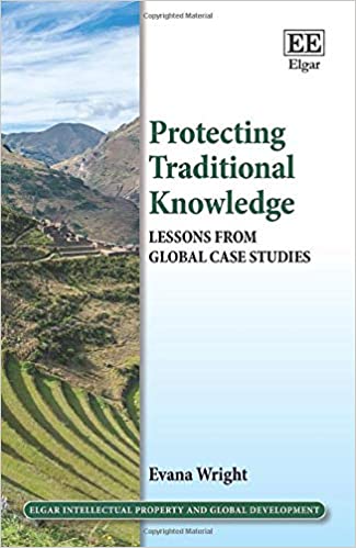 Protecting Traditional Knowledge Lessons from Global Case Studies (Elgar Intellectual Property and Global Development) [2020] - Original PDF