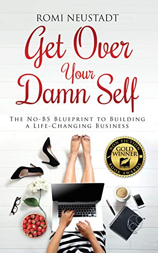 Get Over Your Damn Self: The No-BS Blueprint to Building A Life-Changing Business - Epub + Converted pdf