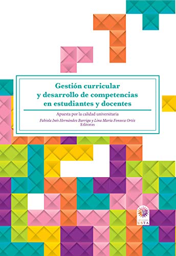 Gestión curricular y desarrollo de competencias en estudiantes y docentes: apuesta por la calidad universitaria (Spanish Edition) - Epub + Converted pdf
