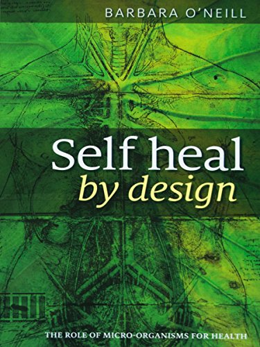 Self Heal By Design- The Role Of Micro-Organisms For Health By Barbara O'Neill - Epub + Converted pdf