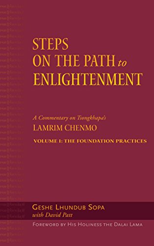 Steps on the Path to Enlightenment: A Commentary on Tsongkhapa's Lamrim Chenmo, Volume 1: The Foundation Practices - Original PDF