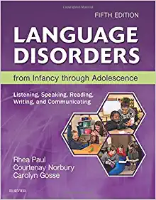 Language Disorders from Infancy through Adolescence: Listening, Speaking, Reading, Writing, and Communicating (5th Edition) - ٍEpub + Converted PDF