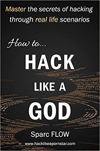 How to Hack Like a GOD: Master the secrets of Hacking through real life scenarios (Hack The Planet) - Original PDF