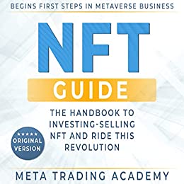 NFT Guide: The Handbook for Beginners & Advanced to Investing-Selling Non-Fungible Token. Begins First Steps [2022] - Epub + Converted pdf