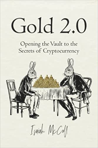 Gold 2.0: Opening the Vault to the Secrets of Cryptocurrency [2022] - Epub + Converted pdf