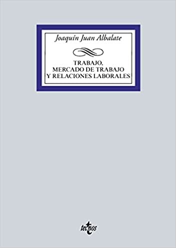 Trabajo, mercado de trabajo y relaciones laborales (Derecho - Biblioteca Universitaria de Editorial Tecnos) (Spanish Edition) [2015] - Epub + Converted pdf