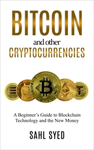Bitcoin and other Cryptocurrencies: A Beginner's Guide to Blockchain Technology and the New Money[2022] - Epub + Converted PDF