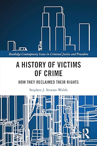 A History of Victims of Crime: How they Reclaimed their Rights (Routledge Contemporary Issues in Criminal Justice and Procedure)  - Original PDF