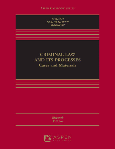Criminal Law and its Processes: Cases and Materials (Aspen Casebook Series) (11th Edition) - pdf