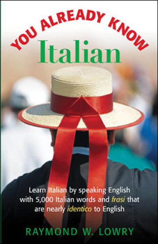 You Already Know Italian: Learn the Easiest 5,000 Italian Words and Phrases That Are Nearly Identico to English (NTC FOREIGN LANGUAGE) - pdf