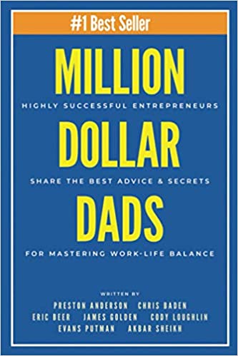 Million Dollar Dads: Highly Successful Entrepreneurs Share the Best Advice & Secrets for Mastering Work-Life Balance - Epub + Converted pdf