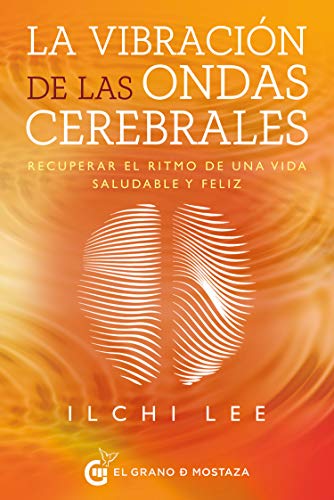 La vibración de las ondas cerebrales: Recuperar el ritmo de una vida saludable y feliz (Spanish Edition)  - Original PDF