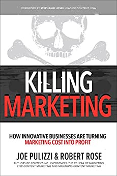 Killing Marketing: How Innovative Businesses Are Turning Marketing Cost Into Profit - Original PDF