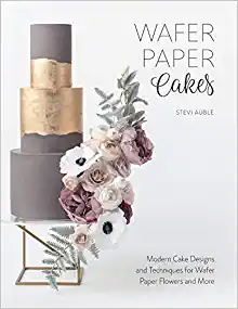 Wafer Paper Cakes: Modern Cake Designs and Techniques for Wafer Paper Flowers and More - Original PDF