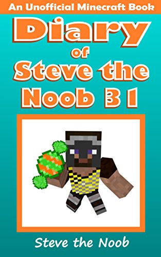 Diary of Steve the Noob 31 (An Unofficial Minecraft Book) (Diary of Steve the Noob Collection) - Epub + Converted PDF