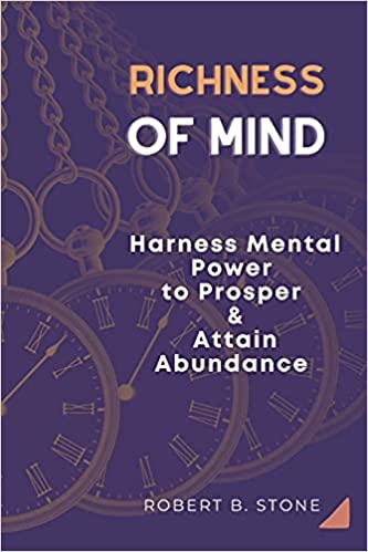 Richness of Mind: Harness Mental Power To Prosper and Attain Abundance  [2021] - Epub + Converted pdf