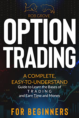 OPTION TRADING FOR BEGINNERS: A COMPLETE, EASY-TO-UNDERSTAND GUIDE TO LEARN THE BASES OF TRADING [2022] - Epub + Converted pdf