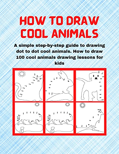 How to Draw Cool Animals: A simple step-by-step guide to drawing dot to dot cool animals. [2021] - Epub + Converted pdf