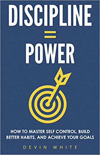 Discipline = Power: How to Master Self Control, Build Better Habits, and Achieve Your Goals - Epub + Converted PDF