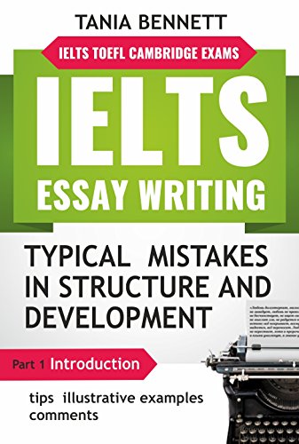 IELTS ESSAY WRITING : TYPICAL MISTAKES IN STRUCTURE AND DEVELOPMENT: PART 1 : INTRODUCTION ( tips, illustrative examples and comments) - Epub + Converted PDF
