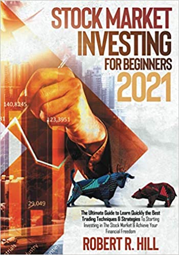 Stock Market Investing For Beginners 2021: The Ultimate Guide to Learn Quickly the Best Trading Techniques & Strategies To Starting Investing - Epub + Converted PDF