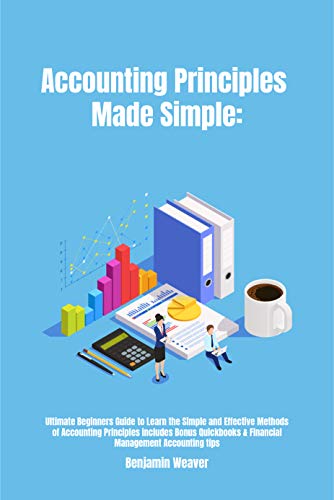 Accounting Principles Made Simple: Ultimate Beginners Guide to Learn the Simple and Effective  - Epub + Converted pdf