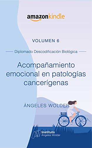 Acompañamiento emocional en patologías cancerígenas: Volumen 6 (Descodificación Biológica) (Spanish Edition) - Epub + Converted pdf