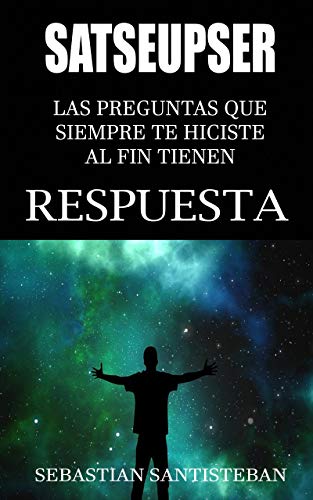 SATSEUPSER: Las preguntas que SIEMPRE te hiciste al fin tienen RESPUESTA (Spanish Edition) - Epub + Converted pdf