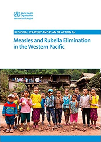 Regional Strategy and Plan of Action for Measles and Rubella Elimination in the Western Pacific (A WPRO Publication) - Original PDF