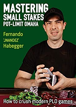 Mastering Small Stakes Pot-Limit Omaha: How to Crush Modern PLO Games - Epub + Converted PDF