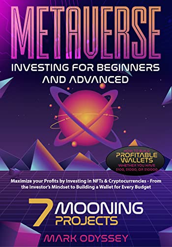 Metaverse Investing For Beginners & Advanced: Maximize your Profits by Investing in NFTs & Cryptocurrencies[2022] - Epub + Converted pdf