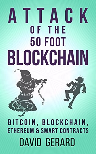 Attack of the 50 Foot Blockchain: Bitcoin, Blockchain, Ethereum & Smart Contracts[2017] - Original PDF