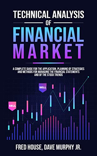 technical analysis of the financial markets: Complete Guide for Beginners to Learn How to Analyze Financial Markets and Swing Trading [2022] - Epub + Converted pdf