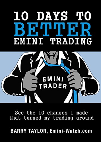 10 Days to Better Emini Trading See the 10 changes I made that turned my trading around eBook [2015] - Epub + Converted pdf