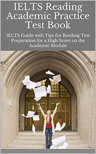 IELTS Reading Academic Practice Test Book: IELTS Guide with Tips for Reading Test Preparation for a High Score on the Academic Module - Epub + Converted PDF
