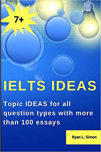 IELTS IDEAS: Topic Ideas for all question types with more than 100 essays - Epub + Converted PDF