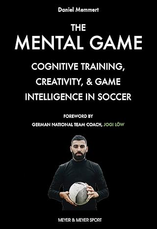 The Mental Game: Cognitive Training, Creativity, and Game Intelligence in Soccer - Original PDF