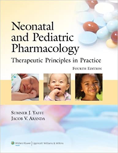Neonatal and Pediatric Pharmacology Therapeutic Principles in Practice (4th Edition) - Original PDF
