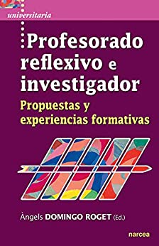 Profesorado reflexivo e investigador: Propuestas y experiencias formativas (Universitaria nº 57) (Spanish Edition) - Epub + Converted pdf
