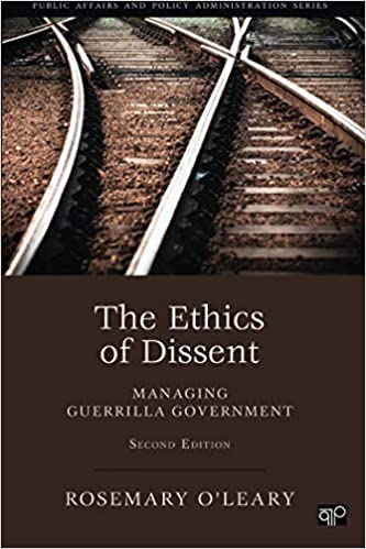 The Ethics of Dissent: Managing Guerilla Government, (Public Affairs and Policy Administration Series) (2nd Edition)  - Original PDF