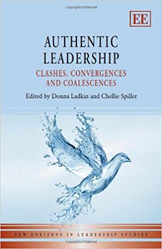 Authentic Leadership:  Clashes, Convergences, and Coalescences (New Horizons in Leadership Studies series)[2013] - Original PDF