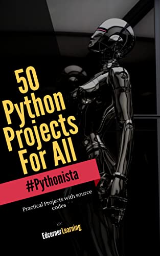 50 Python Projects For All: Practical Projects with source codes - Epub + Converted PDF