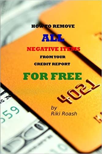 How to Remove ALL Negative Items from your Credit Report: Do It Yourself Guide to Dramatically Increase Your Credit Rating [2013] - Epub + Converted pdf