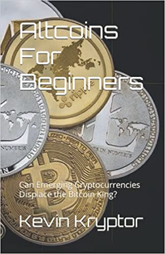 Altcoins For Beginners: Can Emerging Cryptocurrencies Displace the Bitcoin King? (Cryptocurrency Explained Simply) - Epub + Converted PDF