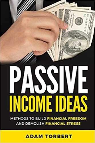Passive Income Ideas: Methods to Build Financial Freedom and Demolish Financial Stress - Epub + Converted PDF