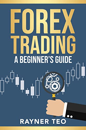 Forex Trading: A Beginner's Guide: Trading Strategies, Tools, And Techniques To Profit From The Forex Market - Epub + Converted PDF