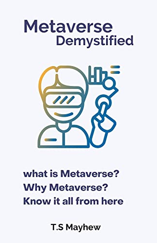 Metaverse Demystified: what is Metaverse? Why Metaverse? Know it all from here - Epub + Converted PDF
