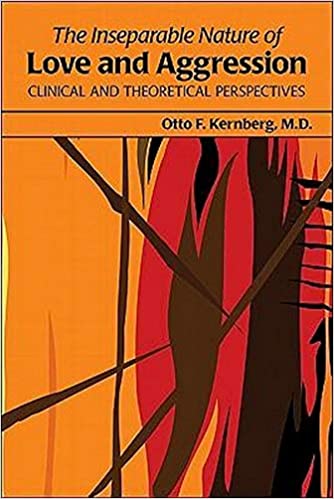 The Inseparable Nature of Love and Aggression Clinical and Theoretical Perspectives[2011] - Original PDF